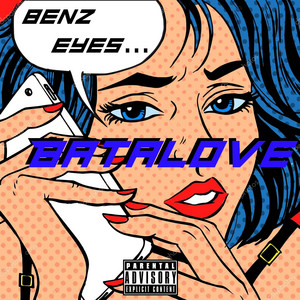 BATALOVE - Benz Eyes