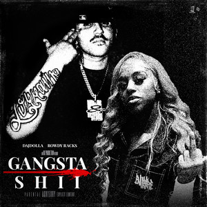 Gangsta Shii by Daj Dolla, Rowdy Racks