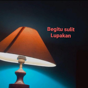 Begitu Sulit Lupakan