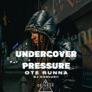 Undercover Pressure by OTE Runna, DJ C3NTURii