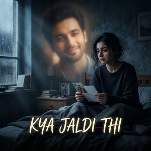 Kya Jaldi Thi