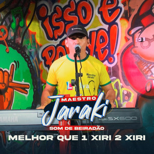 Som de Beiradão: Melhor Que 1 Xiri 2 Xiri by Maestro Jaraki