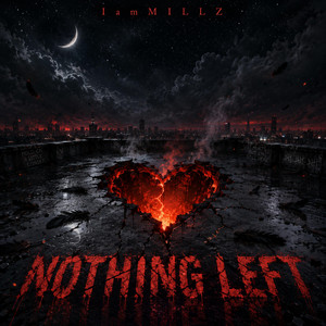 Nothing Left by IamMILLZ