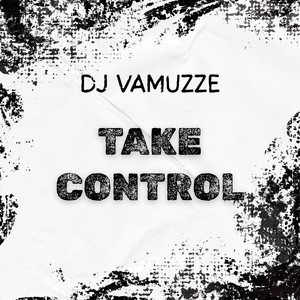 Take Control by DJ VAMUZZE