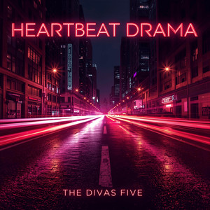The Divas Five - Heartbeat Drama