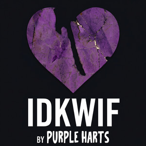 IDKWIF by Purple Harts