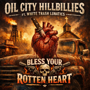 Bless Your Rotten Heart by Oil City Hillbillies, White Trash Lunatics