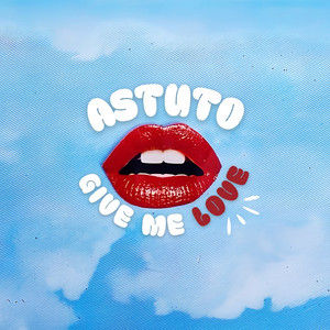 Give Me Love by Astuto