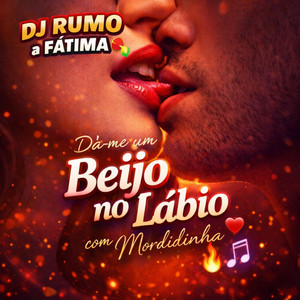 DJ-RUMOAFATIMA - DA-ME UM BEIJINHO NO LÁBIO COM MORDIDINHA