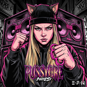 PUSSYCORE by Phiesi, E·F·N