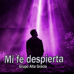 Mi Fe Despierta by Grupo Alta Gracia
