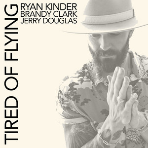 Tired of Flying by Ryan Kinder, Brandy Clark, Jerry Douglas