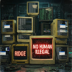 No Human Illegal by Ridge, PA!N