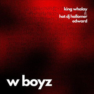W Boyz by King Whalay, Hot Dj Hallomer, Edward