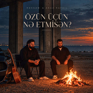 Özün Üçün Nə Etmisən? by Rəssam, Araz Rafail