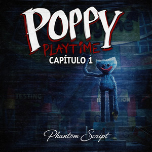 Poppy Playtime Capitulo 1 by Phantom Script