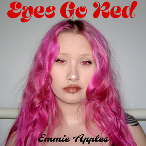 Emmie Apples - Eyes Go Red