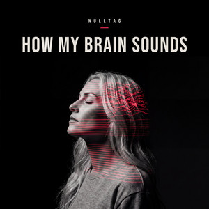 How My Brain Sounds by NULLTAG