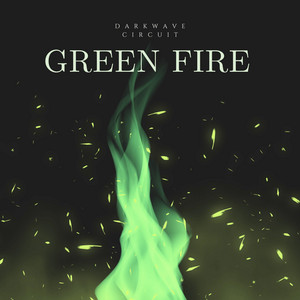 Green Fire by DARKWAVE CIRCUIT