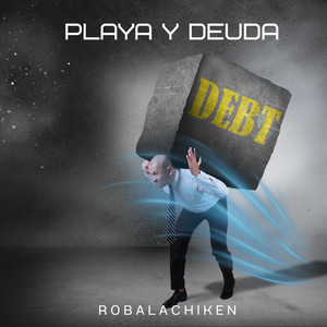 PLAYA Y DEUDA by Robalachiken