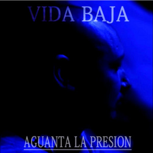 Aguanta la presion by Vida Baja