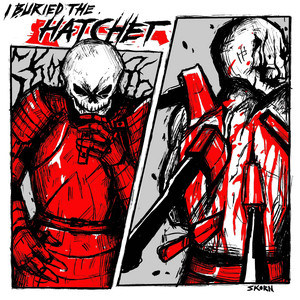 I BURIED THE HATCHET by Skorn