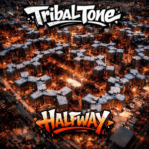 HALF-WAY by Tribal Tone