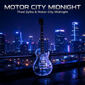 Motor City Midnight by Thad Zylka & Motor City Midnight