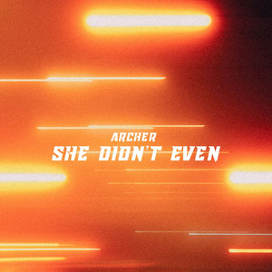 She Didn't Even - Radio Edit by Archer