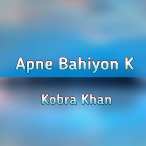 Kobra Khan - Apne Bahiyon K