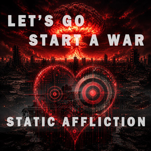 Let's Go Start A War by Static Affliction