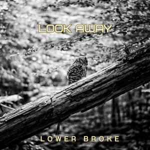 Look Away by Lower Broke