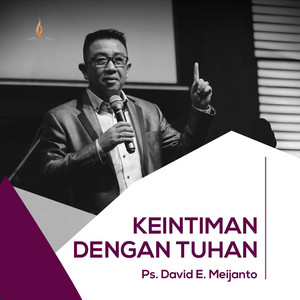 Ps. David E. Meijanto - Keintiman Dengan Tuhan