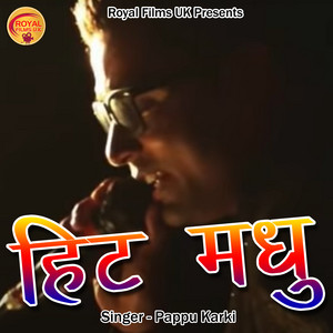 Hit Madhu - Pahadi by Pappu Karki