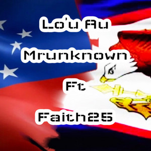 Mr unknown - Lo'u Au (feat. Faith25 Recordz)