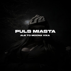 PULS MIASTA Ale To MOCNA VIXA - RMX by mxtter, iskraa