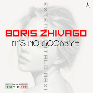 It's No Goodbye - Extended Vocal Disco Mix by Boris Zhivago