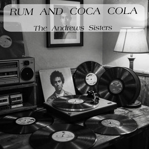 Rum And Coca Cola by The Andrews Sisters