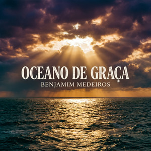 Oceano de Graça by Benjamim Medeiros