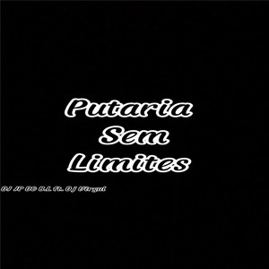 PUTARIA SEM LIMITES