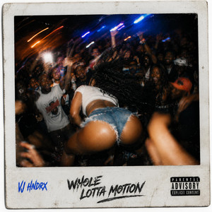 Whole Lotta Motion by VJ HNDRX