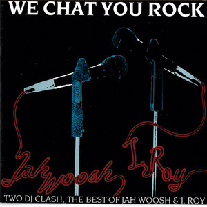 We Chat You Rock Two Dj Clash Album By Jah Woosh I Roy Spotify
