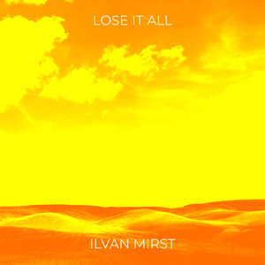 Lose It All by Ilvan Mirst