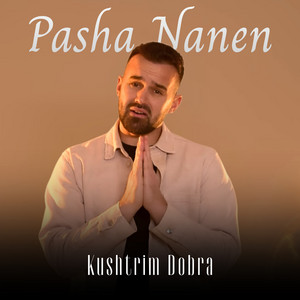 Pasha Nanen by Kushtrim Dobra