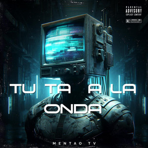 TU TA A LA ONDA by MENTAOTV