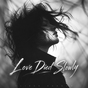 Love Died Slowly by Kliren Shadow