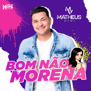Matheus Vini - Bom Não, Morena