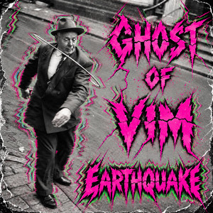 Earthquake by Ghost of Vim