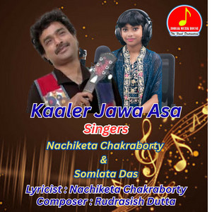 KAALER JAWA ASA by Nachiketa Chakraborty, Somlata Das
