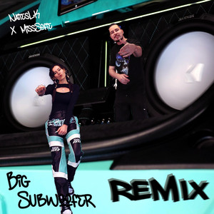 Big Subwoofer REMIXX by MissSofie, NaitesLK